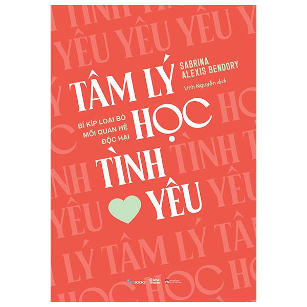 Tâm Lý Học Tình Yêu - Bí Kíp Loại Bỏ Mối Quan Hệ Độc Hại