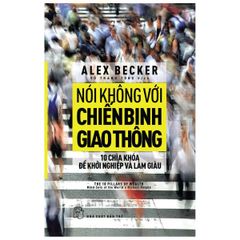 Sách - Nói Không Với Chiến Binh Giao Thông - 10 Chìa Khóa Để Khởi Nghiệp Và Làm Giàu