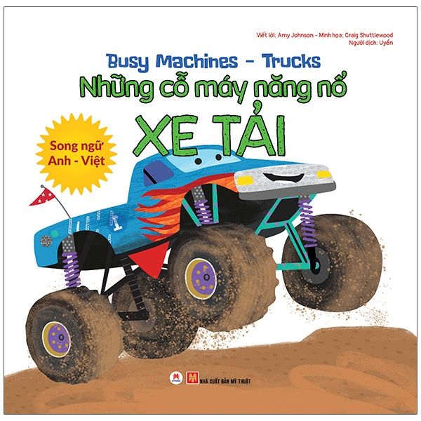 Sách - Busy Machines - Trucks: Những Cỗ Máy Năng Nổ - Xe Tải (Song Ngữ Anh - Việt)