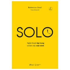 Sách - Solo - Nghệ Thuật Tập Trung Và Làm Việc Một Mình