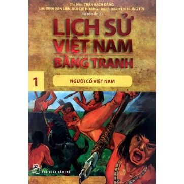 Lịch Sử Việt Nam Bằng Tranh - Tập 01 - Người Cổ Việt Nam