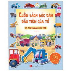 Sách - Cuốn Sách Bóc Dán Đầu Tiên Của Tớ - Xe Tải Và Máy Xúc Đào