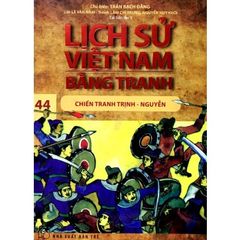 Lịch Sử Việt Nam Bằng Tranh (Tập 44) - Chiến Tranh Trịnh - Nguyễn