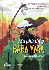 Tập Truyện Cổ Tích Dân Gian Nga - Mụ Phù Thủy Baba Yaga - Song Ngữ Anh-Việt (Tái Bản 2023)