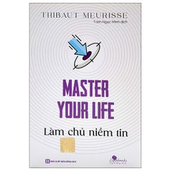 Sách - Master Your Life - Làm Chủ Niềm Tin