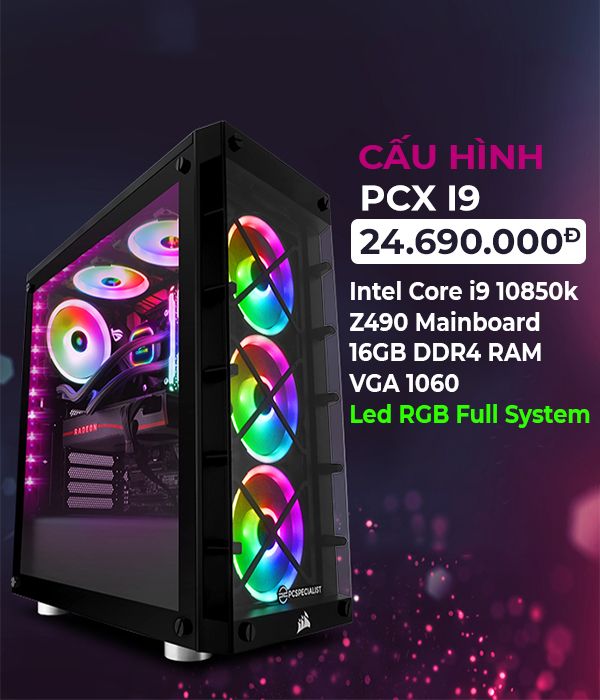 PCX CẤU HÌNH CORE i9 10850K | 16G | NVIDIA GTX 1060