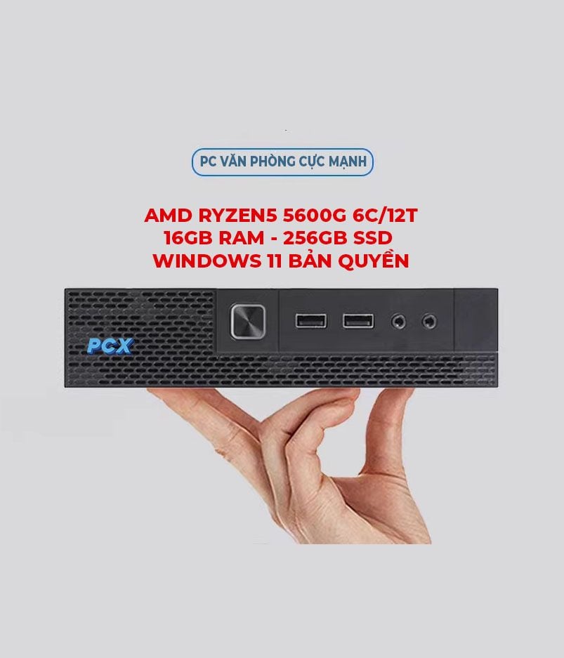 Bộ máy PCX Văn Phòng Nhỏ Gọn AMD Ryzen5 5600G / 16GB / 256GB / Wifi+Bluetooth xử lý Word , Excel , Photoshop,  Autocad, Liên Minh