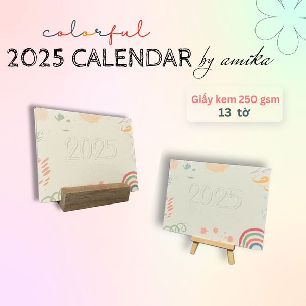  2025 Colorful Calendar by amika - Lịch để bàn thiết kế có âm lịch 