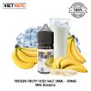 Frozen Fruity Iced Milk Banana Salt Nic 30ml Tinh Dầu Vape Mỹ Chính Hãng