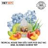 Tropical House Sunrise Trip Salt Nic 30ml Tinh Dầu Vape Mỹ Chính Hãng