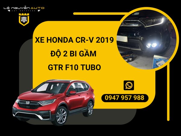  XE HONDA CR-V 2019 ĐỘ 2 BI GẦM GTR F10 TUBO 