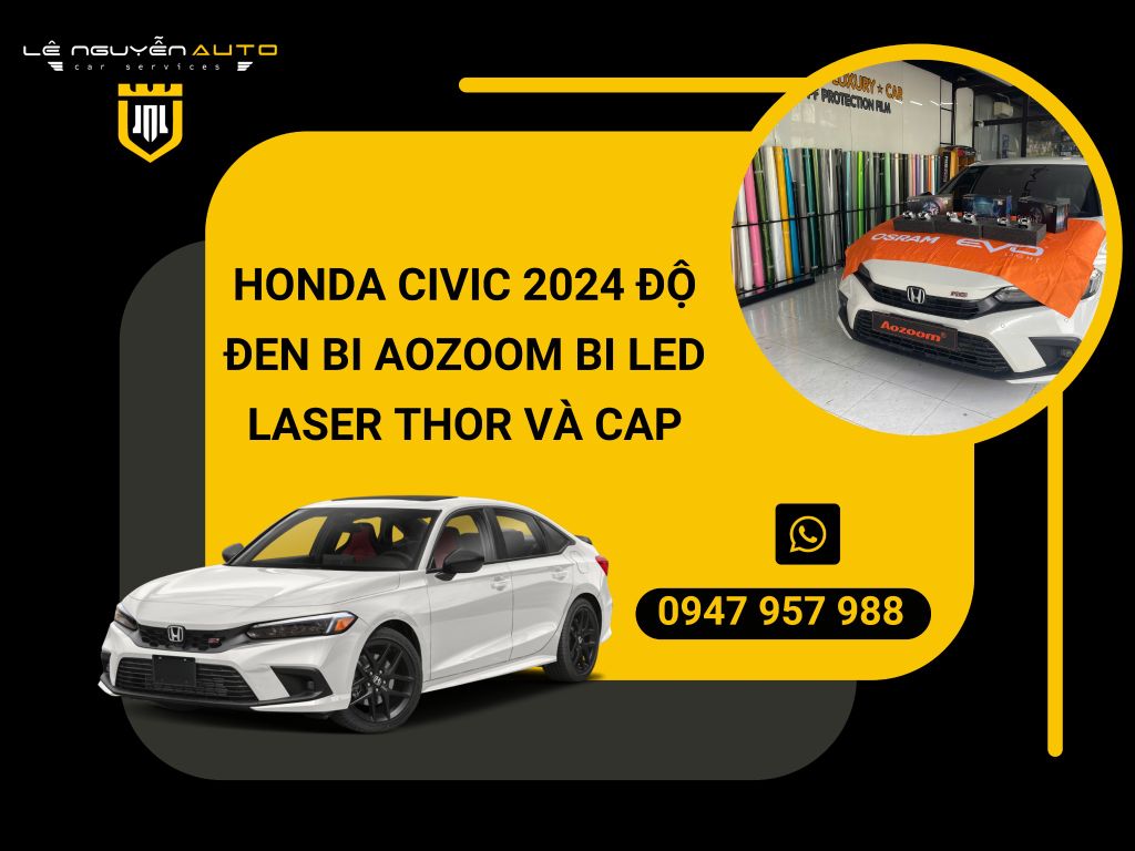 HONDA CIVIC 2024 ĐỘ ĐEN BI AOZOOM BI LED LASER THOR VÀ CAP