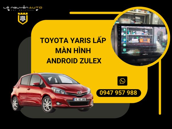  TOYOTA YARIS LẤP MÀN HÌNH ANDROID ZULEX 