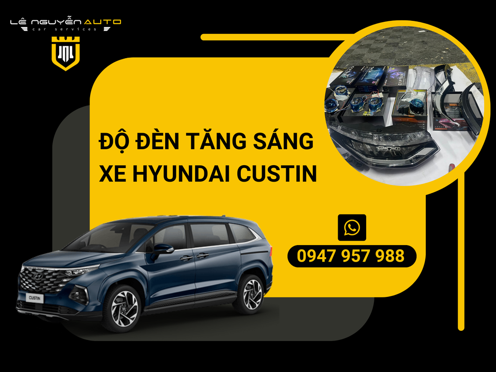 Độ Đèn Tăng Sáng Cho Xe Hyundai Custin
