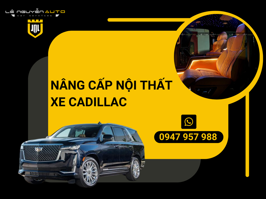 Nâng Cấp Nội Thất Cao Cấp Cho Xe Cadillac