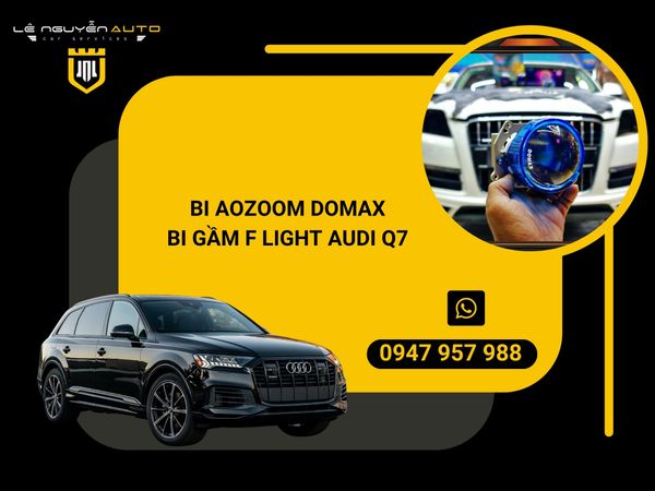  BI AOZOOM DOMAX & BI GẦM F LIGHT AUDI Q7 