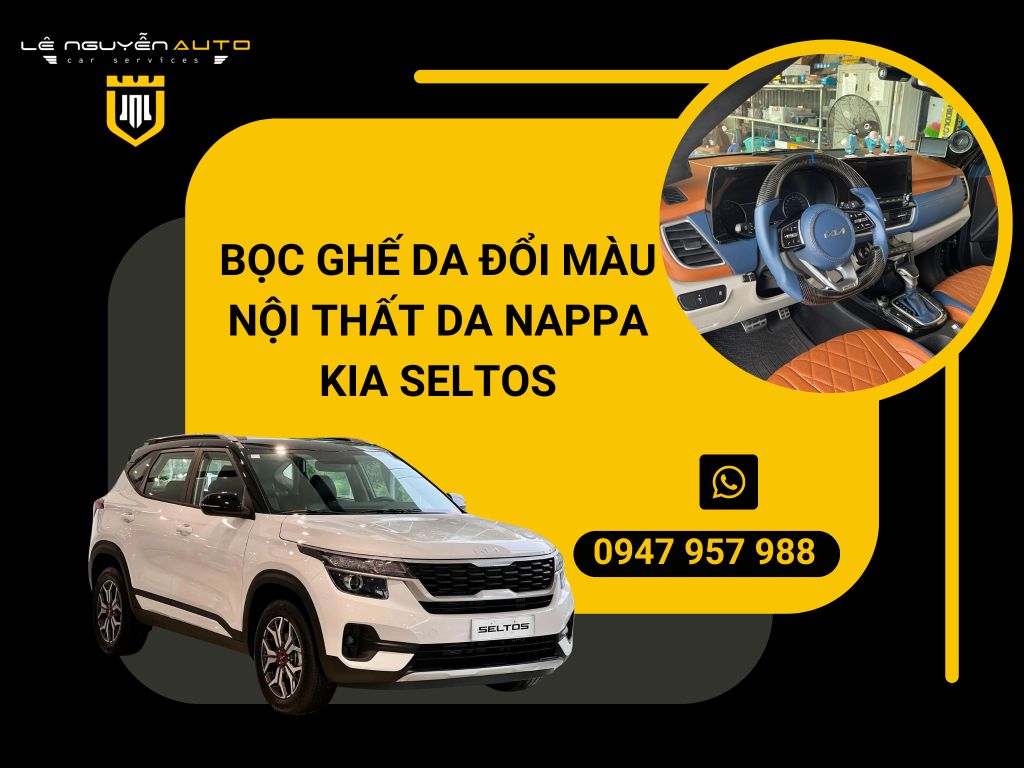 BỌC GHẾ DA ĐỔI MÀU NỘI THẤT DA NAPPA KIA SELTOS