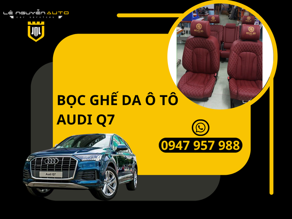  Bọc Ghế Da Xe Audi Q7 