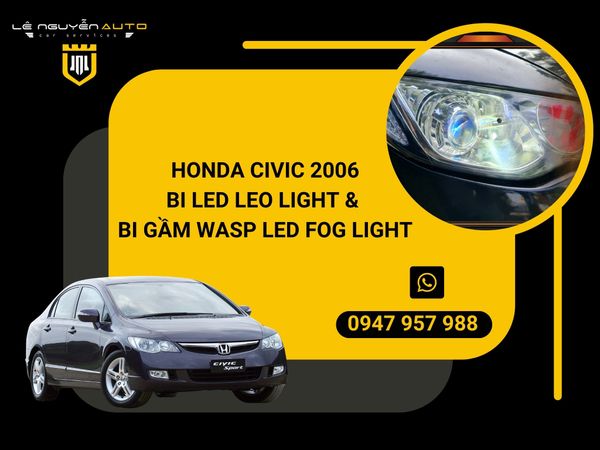  HONDA CIVIC 2006- BI LED LEO LIGHT & BI GẦM WASP LED FOG LIGHT 