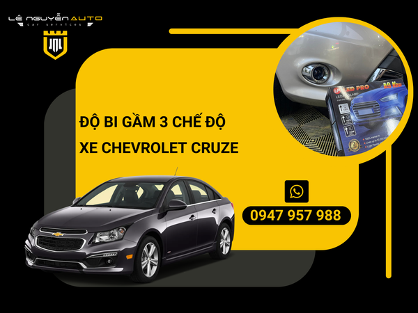 Độ Bi Gầm 3 Chế Độ Cho Xe Chevrolet Cruze 