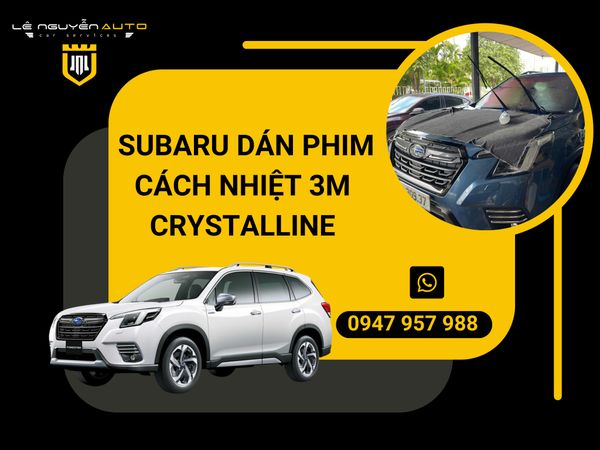  SUBARU DÁN PHIM CÁCH NHIỆT 3M CRYSTALLINE 