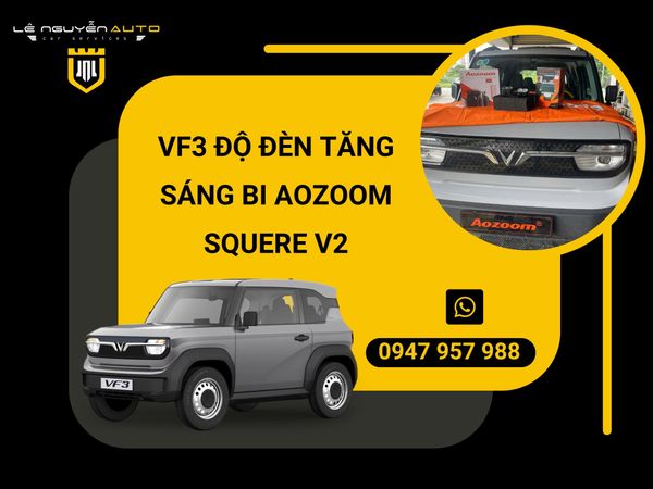  VF3 ĐỘ ĐÈN TĂNG SÁNG BI AOZOOM SQUERE V2 