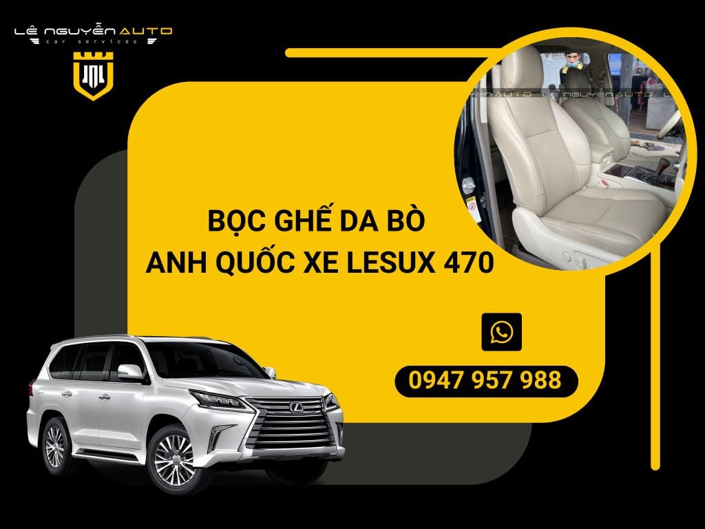 BỌC GHẾ DA BÒ ANH QUỐC XE LESUX 470