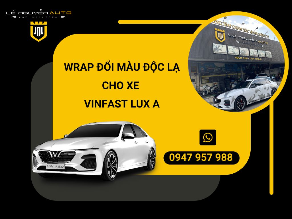 WRAP ĐỔI MÀU ĐỘC LẠ CHO XE VINFAST LUX A