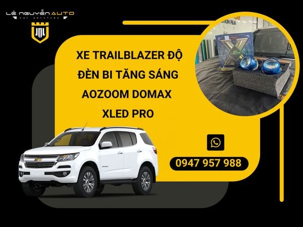  XE TRAILBLAZER ĐỘ ĐÈN BI TĂNG SÁNG AOZOOM DOMAX XLED PRO 