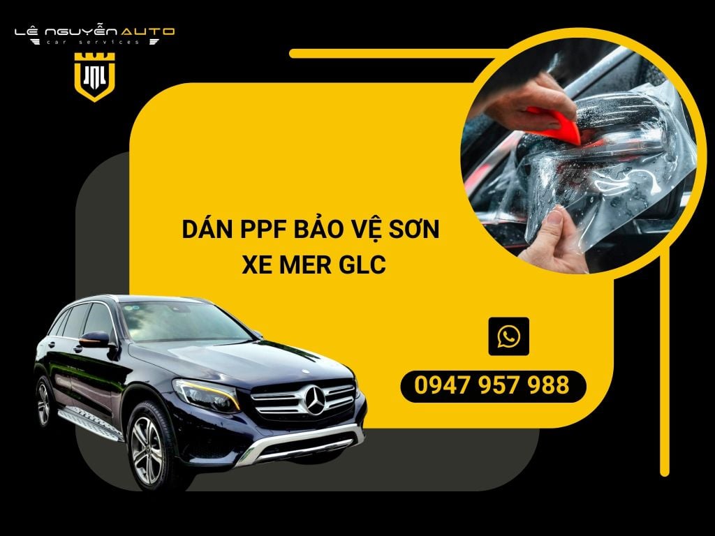 DÁN PPF BẢO VỆ SƠN XE MER GLC