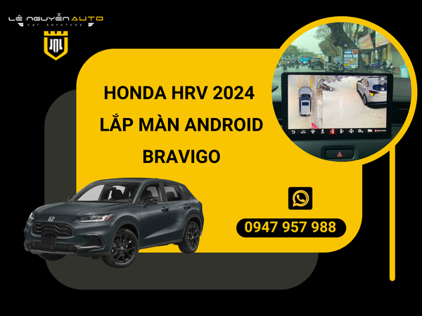 HONDA HRV 2024 LẮP MÀN ANDROID BRAVIGO