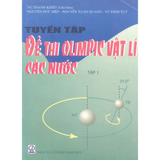 Tuyển tập đề thi Olympic Vật lí các nước tập 1