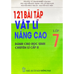 121 Bài tập vật lý nâng cao 7 (Dùng cho học sinh Chuyên lý cấp II)