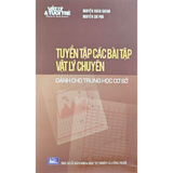 Tuyển tập các bài tập vật lý chuyên (Dành cho học sinh THCS)