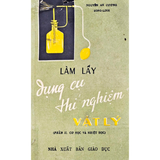 Làm lấy dụng cụ thí nghiệm vật lý - Phần II Cơ học và Nhiệt học