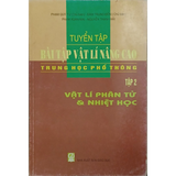 Tuyển tập Bài tập Vật lí nâng cao THPT tập 2 - Vật lí phân tử và nhiệt học