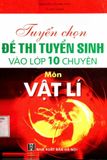 Tuyển chọn các đề thi tuyển sinh vào lớp 10 Chuyên Vật lí