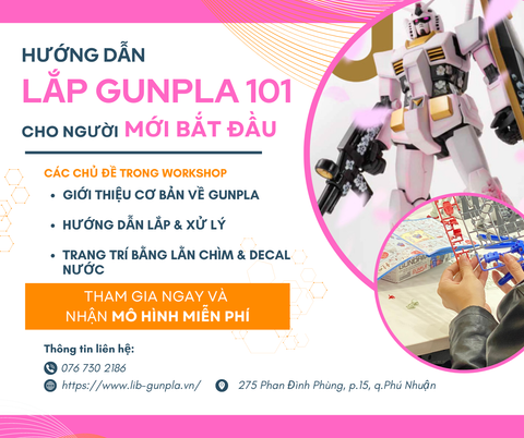 Đăng kí LIB Academy 101: Workshop Lắp ráp Gundam cho Người mới Newbie