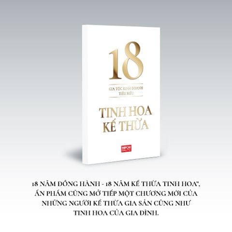  18 Gia tộc kinh doanh tiêu biểu: TINH HOA KẾ THỪA 