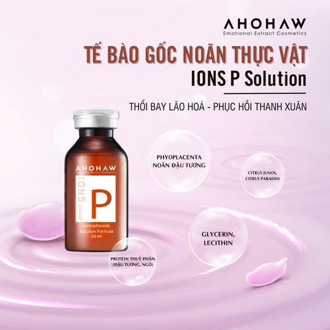  Ahohaw Ions P Solution - Tế Bào Gốc Noãn Thực Vật ( 20ml ) 