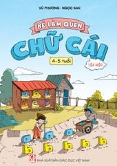  Bé làm quen chữ cái (4-5 tuổi) - Tập một 