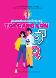  Cùng Khám Phá Tuổi Dậy Thì - Tôi Đang Lớn - Giáo Dục Giới Tính Và Tình Dục Toàn Diện Cho Học Sinh 