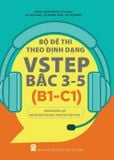  Bộ đề thi theo định dạng VSTEP Bậc 3-5 (B1 - C1) Khung năng lực ngoại ngữ sáu bậc dành cho Việt Nam 