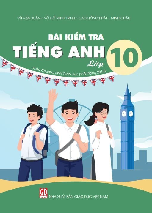  Bài kiểm tra tiếng Anh lớp 10 (Theo chương trình GDPT 2018) 