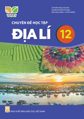  SGK Chuyên đề học tập Địa lí 12 - Kết nối tri thức với cuộc sống 