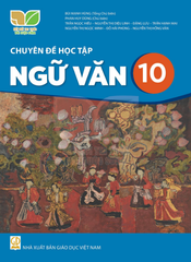  Chuyên đề học tập Ngữ Văn 10  - Kết Nối Tri Thức Với Cuộc Sống 