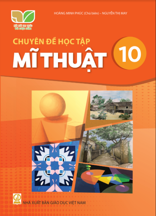  Chuyên đề học tập Mĩ Thuật 10 - Kết Nối Tri Thức Với Cuộc Sống 