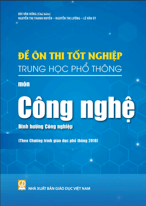  Đề ôn thi tốt nghiệp Trung học phổ thông môn Công nghệ- Định hướng công nghiệp  (Theo Chương trình giáo dục phổ thông 2018) 