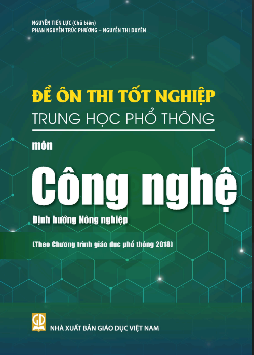  Đề ôn thi tốt nghiệp Trung học phổ thông môn Công nghệ - Định hướng nông nghiệp (Theo Chương trình giáo dục phổ thông 2018) 