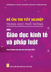  Đề ôn thi tốt nghiệp Trung học phổ thông môn Giáo dục kinh tế và pháp luật (Theo Chương trình giáo dục phổ thông 2018) 